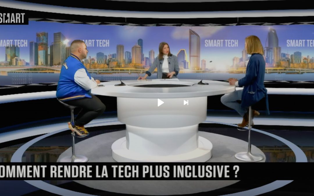 Smart Tech : Comment rendre la Tech plus inclusive ?